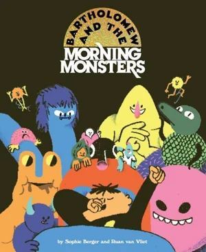 Bartholomew and the Morning Monsters