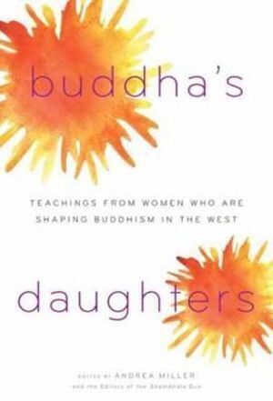 Buddha's Daughters: Teachings from Women Who Are Shaping Buddhism in the West