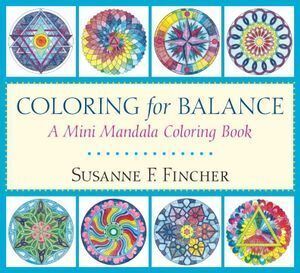 Coloring for Balance: A Mini Mandala Coloring Book