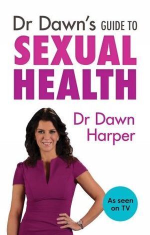 Dr Dawn's Guide to Sexual Health