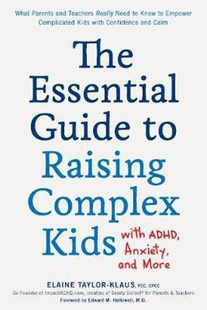 Essential Guide to Raising Complex Kids with ADHD Anxiety and More
