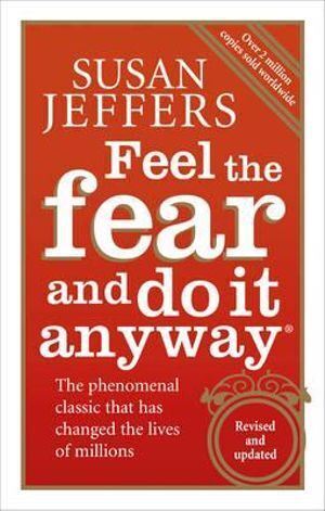 Feel The Fear And Do It Anyway