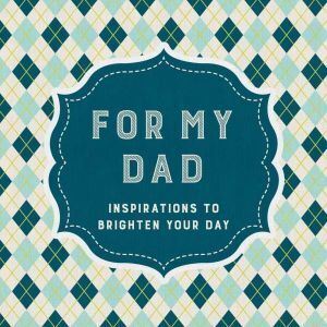 For My Dad: Quotes to Brighten Your Day