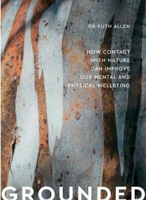 Grounded: How connection with nature can improve our mental and physical wellbeing