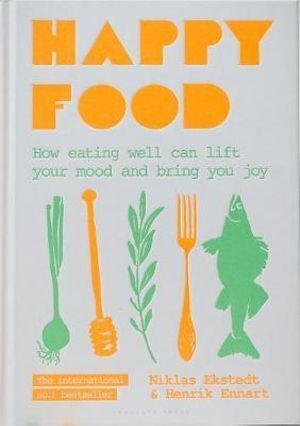 Happy Food: How eating well can lift your mood and bring you joy