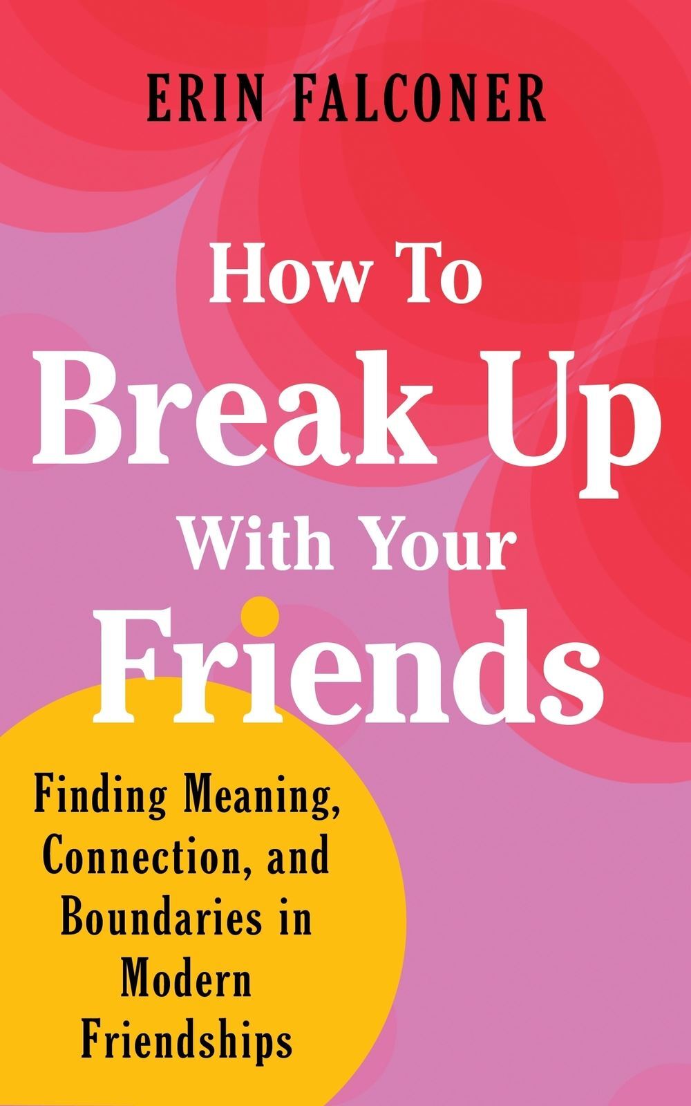How to Break Up with Your Friends