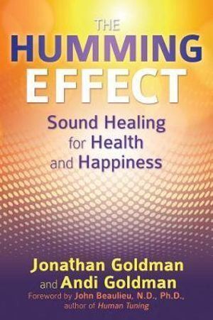 Humming Effect: Sound Healing for Health and Happiness
