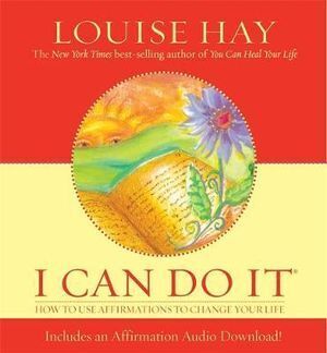 I Can Do It: How To Use Affirmations To Change Your Life - Original