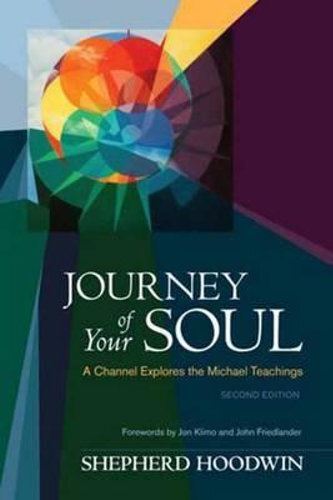 Journey Of Your Soul: A Channel Explores the Michael Teachings