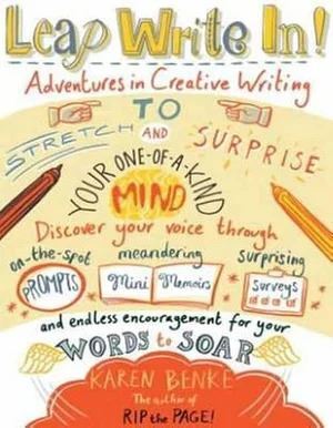 Leap Write In!: Adventures in Creative Writing to Stretch and Surprise Your One-of-a-Kind Mind