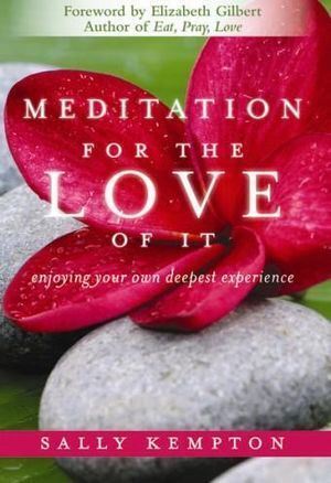 Meditation for the Love of It: Enjoying Your Own Deepest Experience