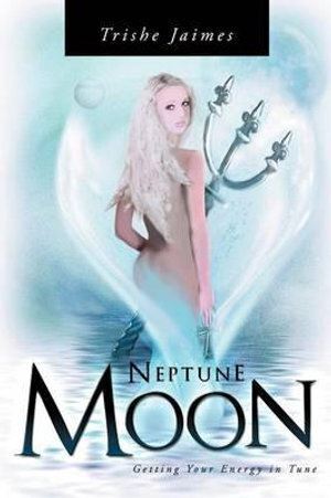 Neptune Moon: Getting Your Energy In-Tune