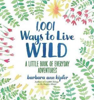1 001 Ways to Live Wild