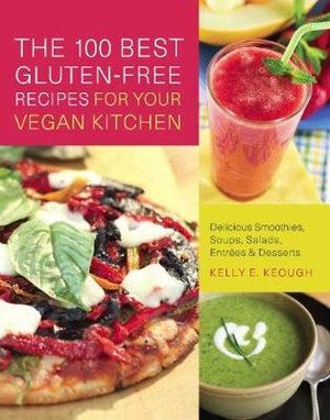 100 Best Gluten-free Recipes For Your Vegan Kitchen