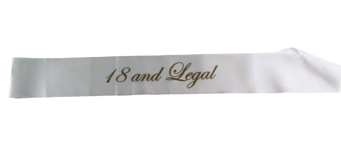 18th Birthday Sash - 18 And Legal - White/Black Edwardian Font