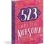 523 Ways to Be Awesome