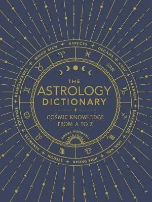 Astrology Dictionary: Cosmic Knowledge from A to Z