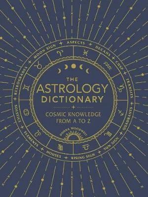 Astrology Dictionary: Cosmic Knowledge from A to Z