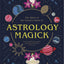 Astrology Magick: Love yourself using magick. Align with the wisdom of the stars