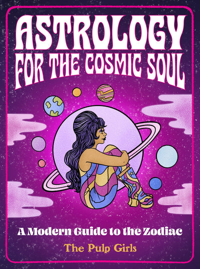 Astrology for the Cosmic Soul: A Modern Guide to the Zodiac