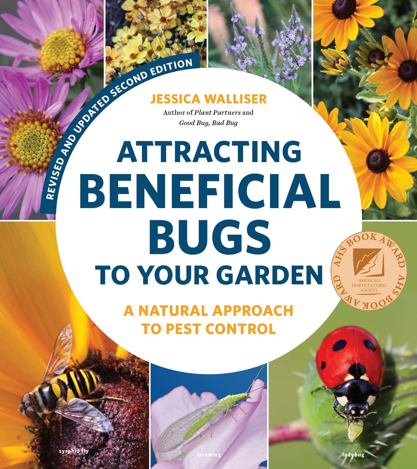 Attracting Beneficial Bugs to Your Garden Revised and Updated Second Edition