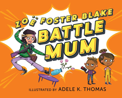 Battle Mum: from the author of No One Likes a Fart