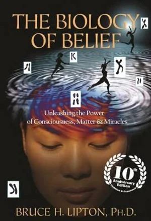 Biology of Belief: 10th Anniversary Edition