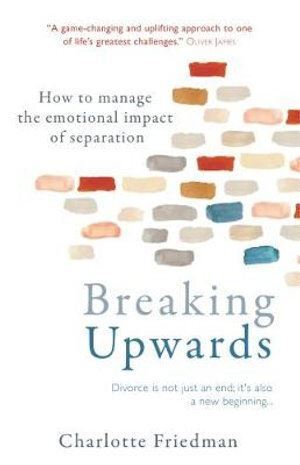 Breaking Upwards: How to manage the emotional impact of separation