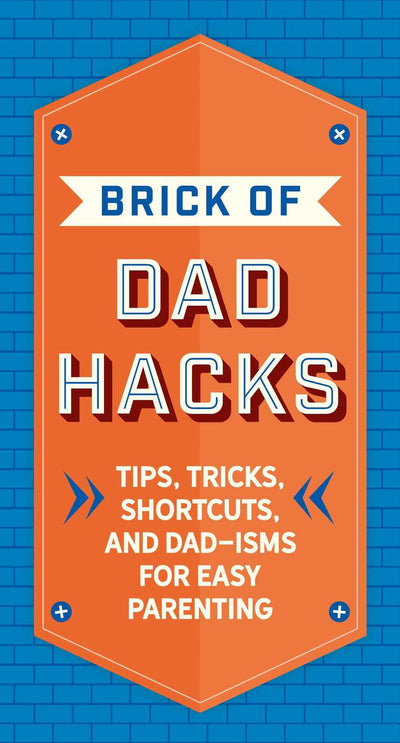 Brick of Dad Hacks