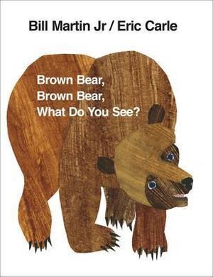 Brown Bear Brown Bear What Do You See?