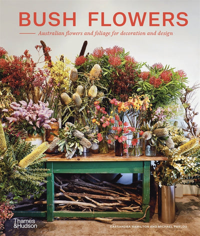 Bush Flowers: Australian flowers and foliage for decoration and design