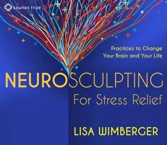 CD: Neurosculpting for Stress Relief