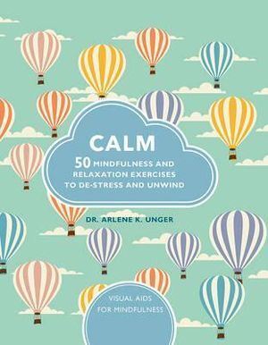 Calm: 50 mindfulness exercises to de-stress wherever you are