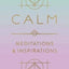 Calm: Meditations and Inspirations