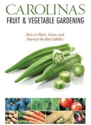 Carolinas Fruit & Vegetable Gardening
