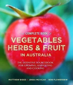 Complete Book of Vegetables Herbs and Fruit in Australia