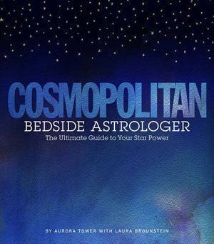 Cosmopolitan Bedside Astrologer: The Ultimate Guide to Your Star Power