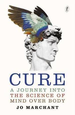 Cure: A Journey into the Science of Mind Over Body