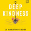 Deep Kindness
