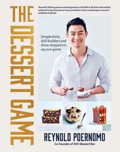 Dessert Game, The: Simple tricks, skill-builders and showstoppers to up your game