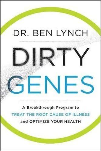Dirty Genes: A Breakthrough Program to Treat the Root Cause of Illness and Optimise Your Health