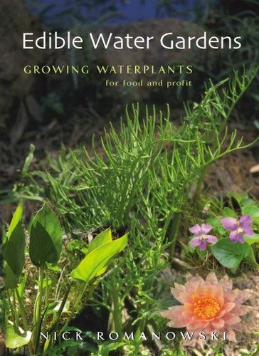Edible Water Gardens: Growing Water Plants for Food and Profit
