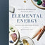 Elemental Energy: Crystal and Gemstone Rituals for a Beautiful Life