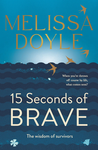 Fifteen Seconds of Brave: The wisdom of survivors