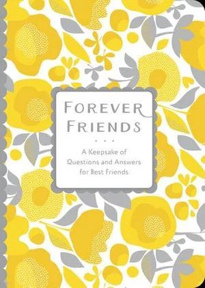 Forever Friends: A Keepsake of Questions and Answers for Best Friends: Volume 25