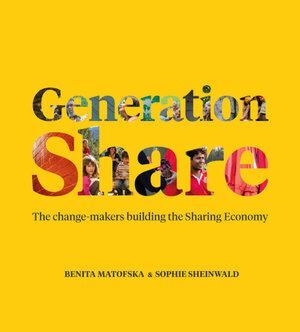 Generation Share: The Change-Makers Building the Sharing Economy