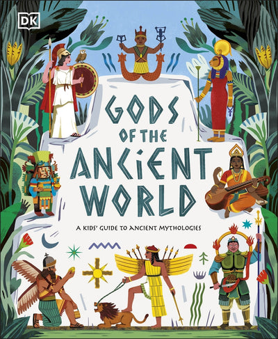 Gods of the Ancient World: A kids' Guide to Ancient Mythologies