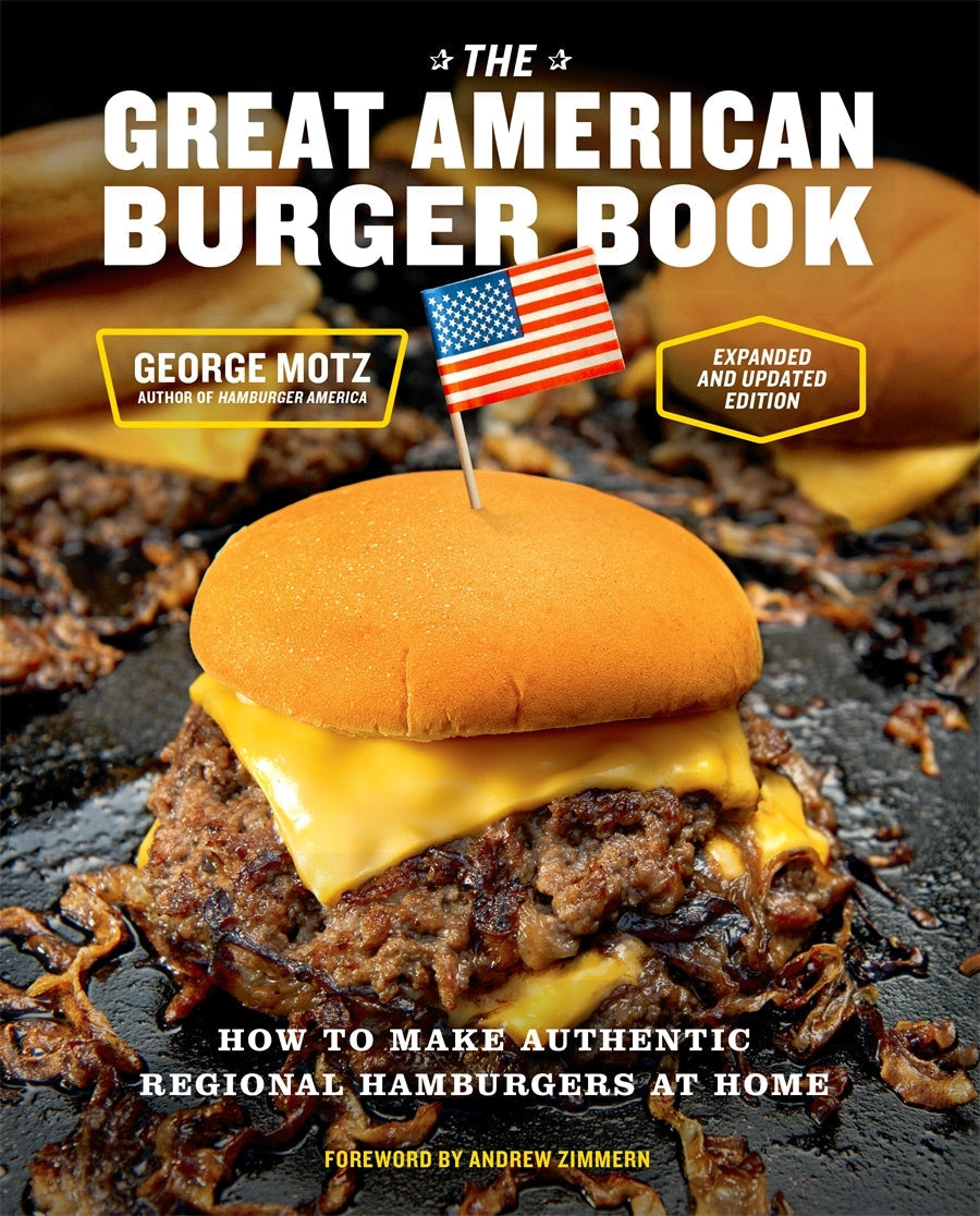 Great American Burger Book (Expanded and Updated Edition), The: How to Make Authentic Regional Hamburgers at Home