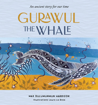 Gurawul the Whale: An ancient story for our time