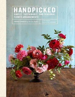 Handpicked: Simple Sustainable and Seasonal Flower Arrangements